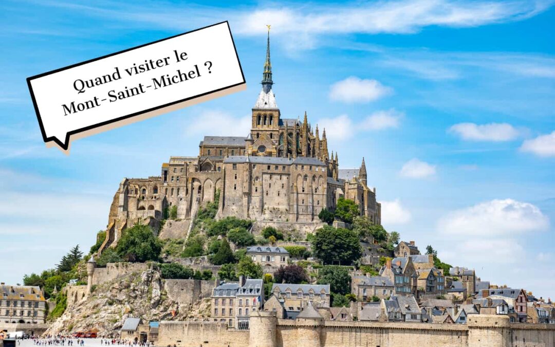 Quand visiter le Mont-Saint-Michel ? Nos conseils ! 