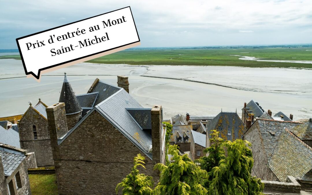 Quel est le prix d’entrée au Mont Saint-Michel ? Tarifs, parking et conseils